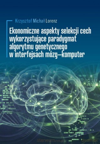 Ekonomiczne aspekty selekcji cech wykorzystujące.. - Krzysztof Michał Lorenz [KSIĄŻKA]