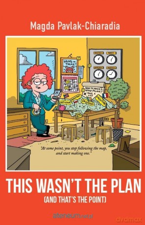 This wasn't the plan (and that's the point) - Magda Pavlak-Chiaradia [KSIĄŻKA]