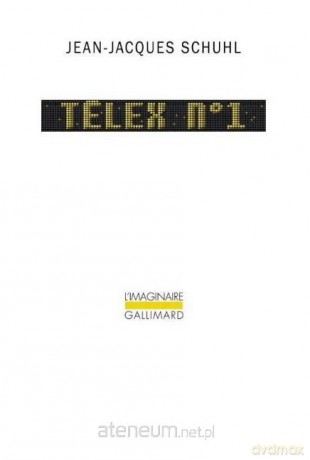 Telex - Jean-Jacques Schuhl [KSIĄŻKA]