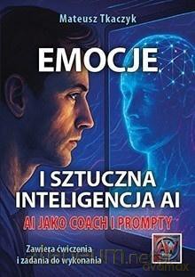 Emocje i sztuczna inteligencja AI - Mateusz Tkaczyk [KSIĄŻKA]