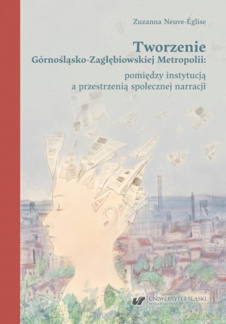 Tworzenie Górnośląsko-Zagłębiowskiej Metropolii - Zuzanna Neuve-Eglise [KSIĄŻKA]
