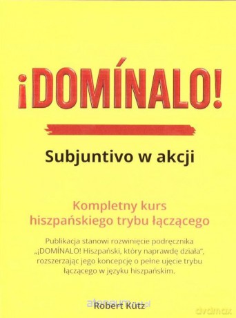 Dominalo. Subjuntivo w akcji Kurs j. hiszpańskiego - Robert Kutz [KSIĄŻKA]