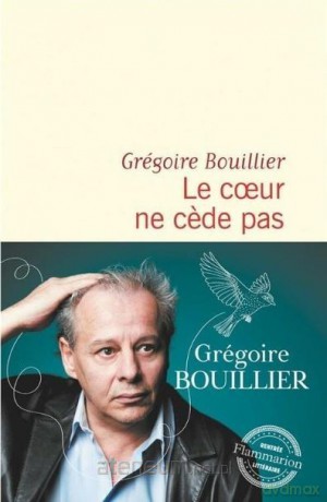 Coeur ne cede pas - Gregoire Bouillier [KSIĄŻKA]