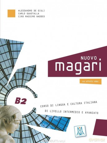 Nuovo Magari B2 podręcznik - Alessandro De Giuli, Ciro Massimo Naddeo, Carlo G [KSIĄŻKA]