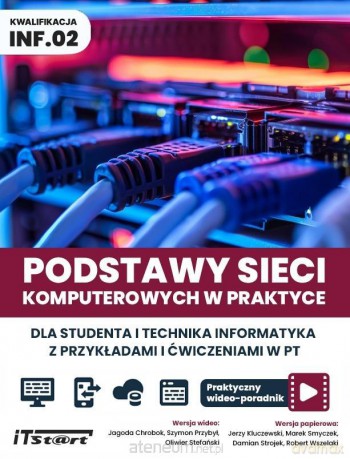 Podstawy sieci komputerowych w praktyce.. [KSIĄŻKA]