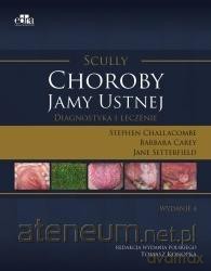 Scully. Choroby jamy ustnej - S. Challacombe, B. Carey, J. Setterfield [KSIĄŻKA]