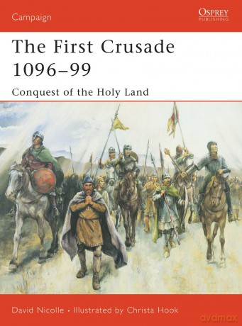 The First Crusade 1096-99 - David Nicolle [KSIĄŻKA]