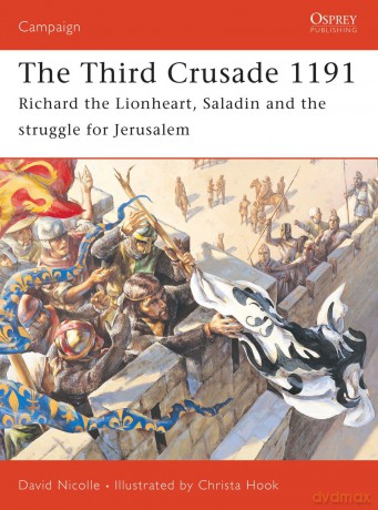 The Third Crusade 1191 - David Nicolle [KSIĄŻKA]