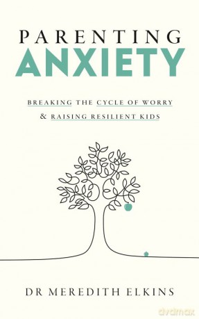 Parenting Anxiety - Meredith Elkins [KSIĄŻKA]