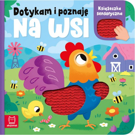 Na wsi. Książeczka sensoryczna. Dotykam i poznaję - Anna Podgórska [KSIĄŻKA]