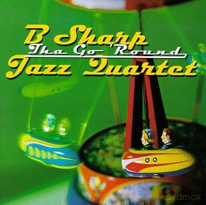 B Sharp Jazz Quartet: Go Round [CD]