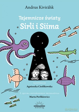 Tajemnicze światy Siima i Sirli - Andrus Kivirähk [KSIĄŻKA]