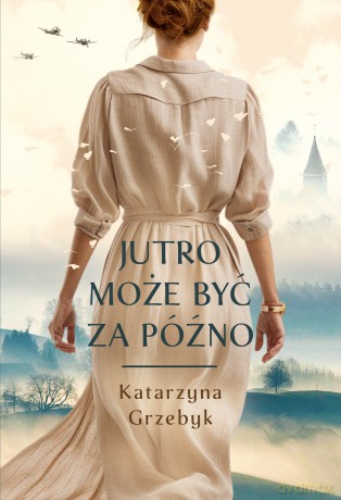 Jutro może być za późno - Katarzyna Grzebyk [KSIĄŻKA]