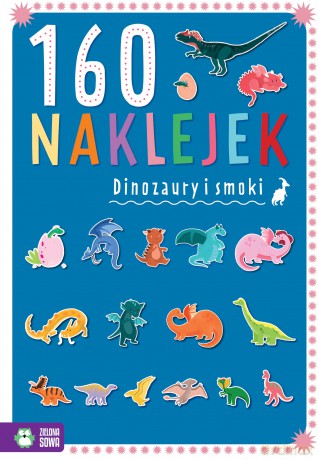 Dinozaury i smoki. 160 naklejek - Zuzanna Osuchowska [KSIĄŻKA]