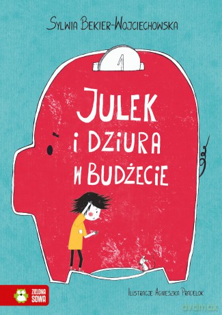 Julek i dziura w budżecie - Sylwia Bekier-Wojciechowska [KSIĄŻKA]