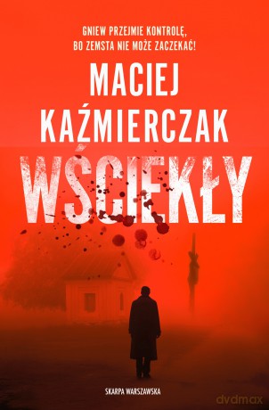 Wściekły - Maciej Kaźmierczak [KSIĄŻKA]