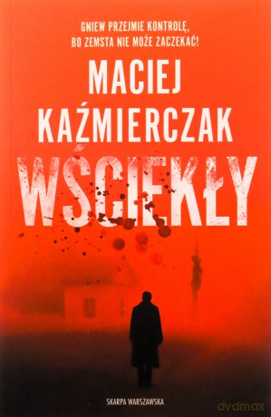 Wściekły - Maciej Kaźmierczak [KSIĄŻKA]