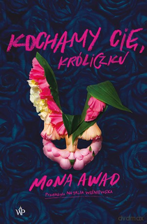 Kochamy cię, Króliczku - Mona Awad [KSIĄŻKA]
