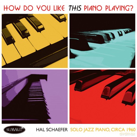 Hal Schaefer: How Do You Like This Piano Playing [CD]
