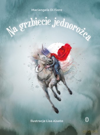 Na grzbiecie jednorożca - Mariangela Di Fiore [KSIĄŻKA]