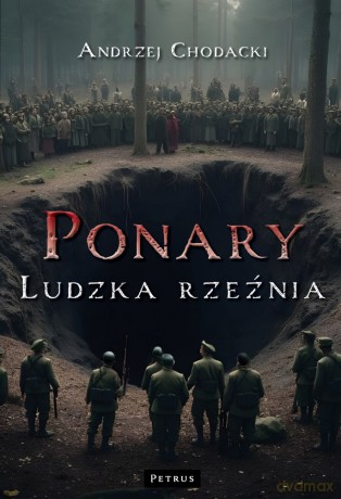 Ponary - ludzka rzeźnia - Andrzej Chodacki [KSIĄŻKA]