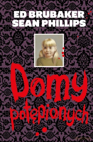 Domy potępionych - Ed Brubaker, Sean Phillips [KOMIKS]