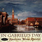 American Brass Quintet: In Gabrieli\'s Day [CD]