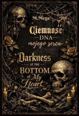 Ciemność dna mojego serca. Darkness at the Bottom of My Heart - M.Mega [KSIĄŻKA]