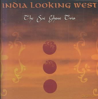 Sai Ghose Trio: India Looking West [CD]