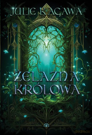 Żelazna Królowa. Żelazny dwór - Julie Kagawa [KSIĄŻKA]