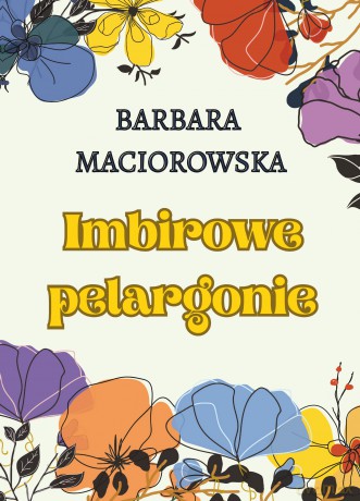 Imbirowe pelargonie - Barbara Maciorowska [KSIĄŻKA]