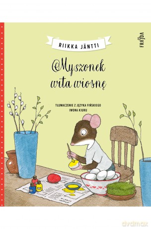 Myszonek wita wiosnę. Myszonek - Riikka Jäntti [KSIĄŻKA]