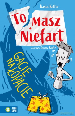 Gacie na łopacie. Tomasz Niefart - Kasia Keller [KSIĄŻKA]