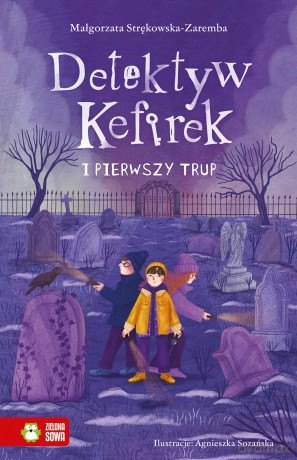Detektyw Kefirek i pierwszy trup. Detektyw Kefirek - Małgorzata Strękowska-Zaremba [KSIĄŻKA]
