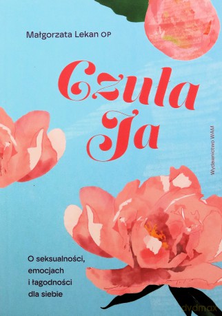 Czuła Ja. O seksualności, emocjach i łagodności dla siebie - Małgorzata Lekan [KSIĄŻKA]