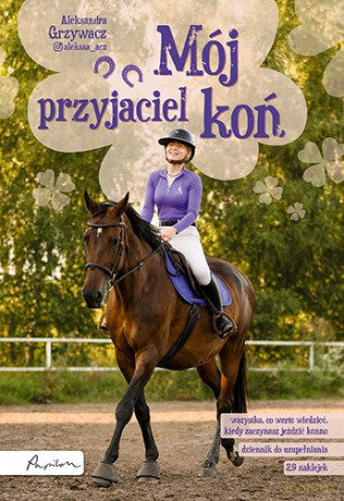 Mój przyjaciel koń - Aleksandra Grzywacz [KSIĄŻKA]