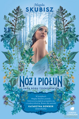 Nóż i piołun. Saga rodu Tyszkowskich - Magda Skubisz [KSIĄŻKA]