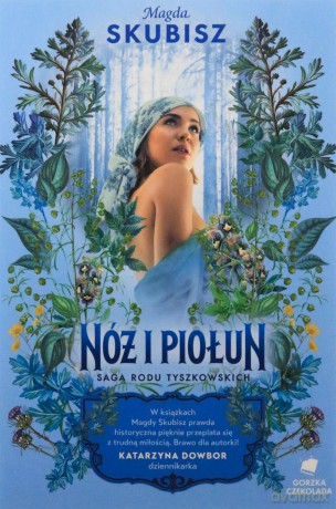Nóż i piołun. Saga rodu Tyszkowskich - Magda Skubisz [KSIĄŻKA]