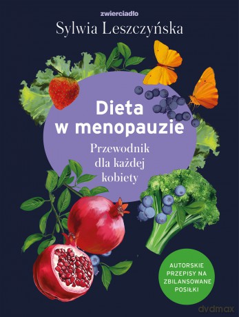 Dieta w menopauzie. Przewodnik dla każdej kobiety - Sylwia Leszczyńska [KSIĄŻKA]