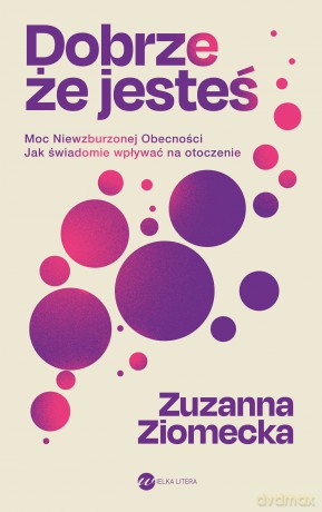 Dobrze, że jesteś - Zuzanna Ziomecka [KSIĄŻKA]
