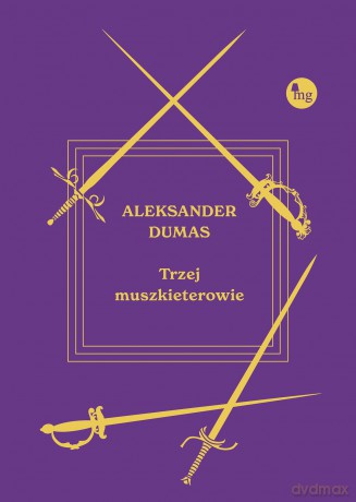 Trzej muszkieterowie - Aleksander Dumas [KSIĄŻKA]