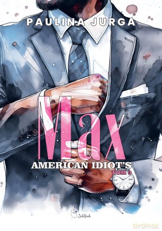 Max. American Idiot's. (Tom 3) - Paulina Jurga [KSIĄŻKA]