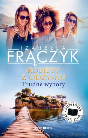 Trudne wybory, Kobiety z odzysku. (Tom 2) Duże litery - Izabella Frączyk [KSIĄŻKA]