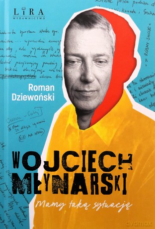 Wojciech Młynarski. Mamy taką sytuację - Roman Dziewoński [KSIĄŻKA]