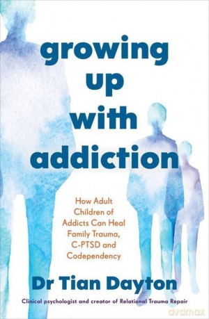 Growing Up with Addiction - Dr Tian Dayton [KSIĄŻKA]