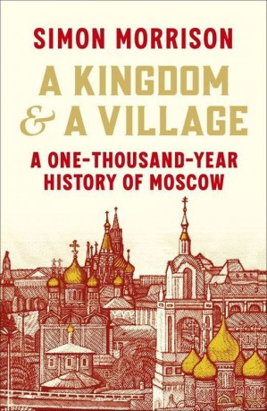 A Kingdom and a Village - Simon Morrison [KSIĄŻKA]