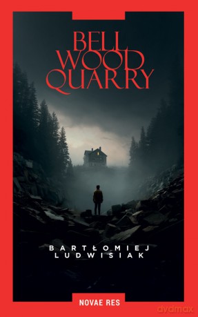 Bellwood Quarry - Bartłomiej Ludwisiak [KSIĄŻKA]