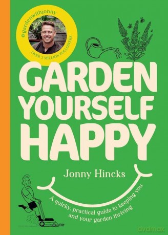 Garden Yourself Happy - Jonny Hincks [KSIĄŻKA]
