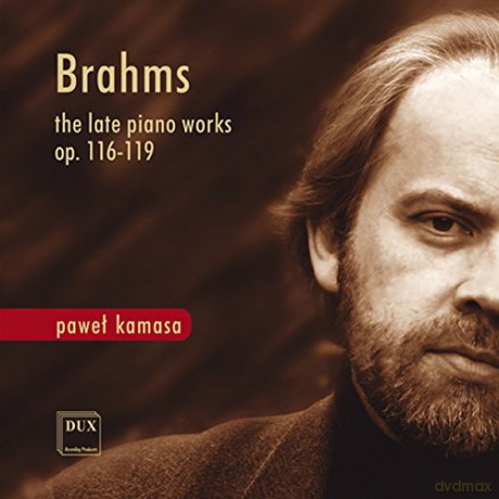 Johannes Brahms: The Late Piano Works - Pawel Kamasa, piano [2CD]