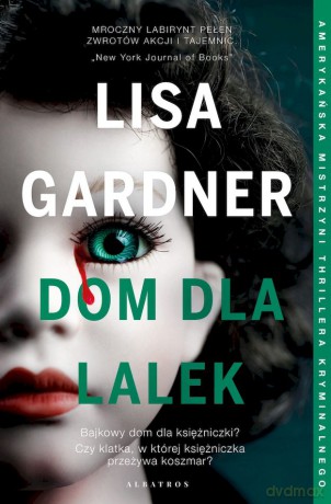 Dom dla lalek. Tessa Leoni. (Tom 3) - Lisa Gardner [KSIĄŻKA]